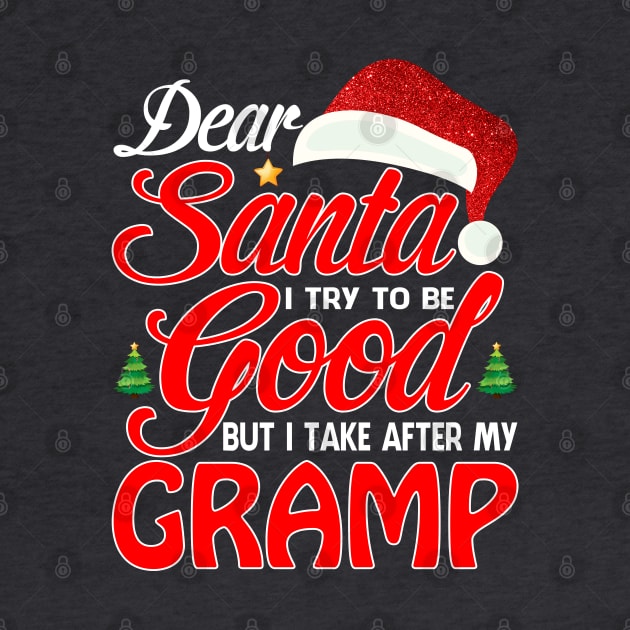 Dear Santa I Tried To Be Good But I Take After My GRAMP T-Shirt by intelus